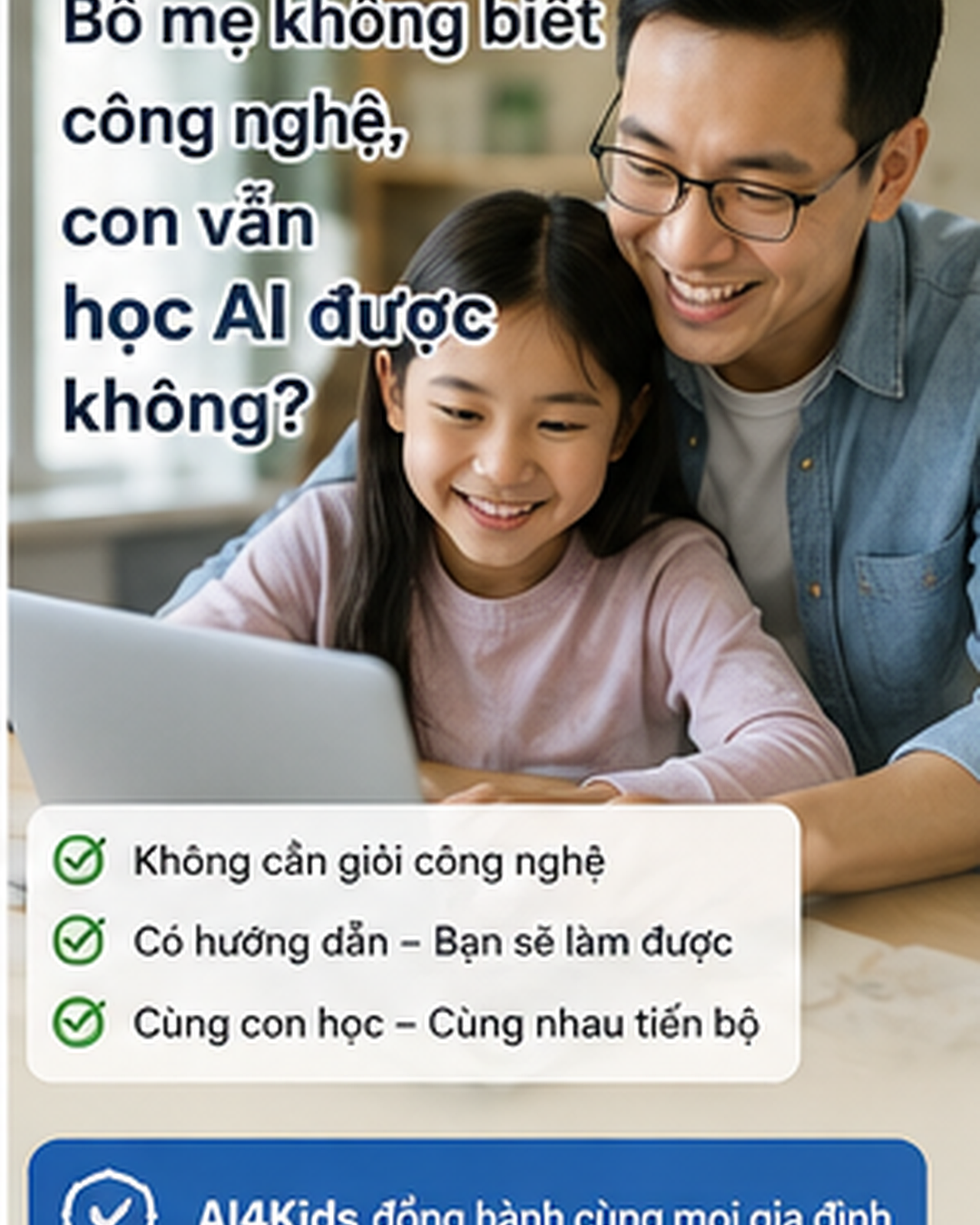 Bố Mẹ Không Biết Công Nghệ — Con Vẫn Học AI Được Không?
